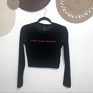 F21 “Don’t Play Yourself” Long Sleeve Crop Top